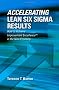 Accelerating Lean Six SIGMA Results: How to Achieve Improvement Excellence in the New Economy