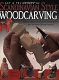 Art & Technique of Scandinavian Style Woodcarving: Step-By-Step Instructions & Patterns for 40 Flat-Plane Carving Projects by Harley Refsal