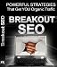 Breakout SEO - Powerful Strategies That Get YOU Organic Traffic
