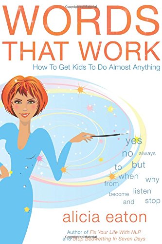 Words that Work: How to Get Kids To Do Almost Anything cover