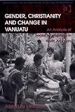 Gender, Christianity and change in Vanuatu : an analysis of social movements in North Ambrym