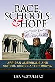 Race, schools, & hope : African Americans and school choice after Brown