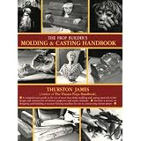 The Prop Builder's Molding & Casting Handbook ~ Thurston James
