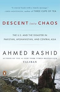 Image of Descent into Chaos: The U.S. and the Disaster in Pakistan, Afghanistan, and Central Asia