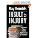 Insult to Injury: Insurance, Fraud, and the Big Business of Bad Faith