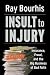 Insult to Injury: Insurance, Fraud, and the Big Business of Bad Faith