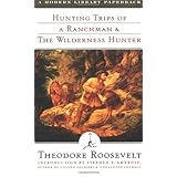 hunting trips of a ranchman  the wilderness hunter