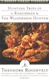 Hunting Trips of a Ranchman & The Wilderness Hunter