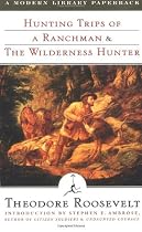 Hunting Trips of a Ranchman & The Wilderness Hunter