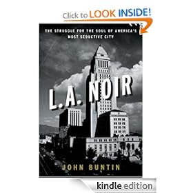 L.A. Noir: The Struggle for the Soul of America's Most Seductive City