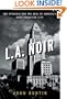 L.A. Noir: The Struggle for the Soul of America's Most Seductive City