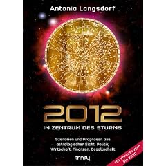 2012 - Im Zentrum des Sturms - Szenarien und Prognosen aus astrologischer Sicht: Politik, Wirtschaft, Finanzen, Gesellschaft mit Voraussagen bis 2020