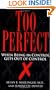 Too Perfect: When Being in Control Gets Out of Control