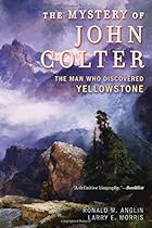 The Mystery of John Colter: The Man Who Discovered Yellowstone