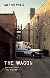 The Wagon and Other Stories from the City (Chicago Visions and Revisions)