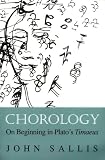 Chorology: On Beginning in Plato's Timaeus (Studies in Continental Thought)