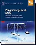Pflegemanagement heute: Ökonomie, Personal, Qualität: verantworten und organisieren - mit pflegeheute.de-Zugang: Ökonomie, Personal, Qualität: ... organisieren - mit www.pflegeheute.de-Zugang