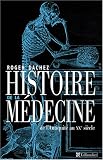 Histoire de la m�decine : De l'Antiquit� au XXe si�cle