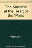 The machine at the heart of the world