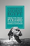 A History of Ancient Egypt, Volume 2: From the Great Pyramid to the Fall of the Middle Kingdom
