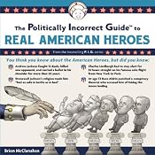 The Politically Incorrect Guide to Real American Heroes | [Brion McClanahan]