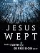Jesus Wept: When Faith and Depression Meet