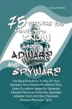 Spyware 75 Things You Have To Know About Adware And Spyware: The Best Solutions To Any Of Your Spyware And Adware Problems! Plus, Learn Excellent Ideas On ... Scan And Best Spyware Adware Remover Tips! Book Reviews
