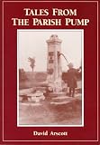 Tales from the parish pump : a hundred years of parish councils in East Sussex