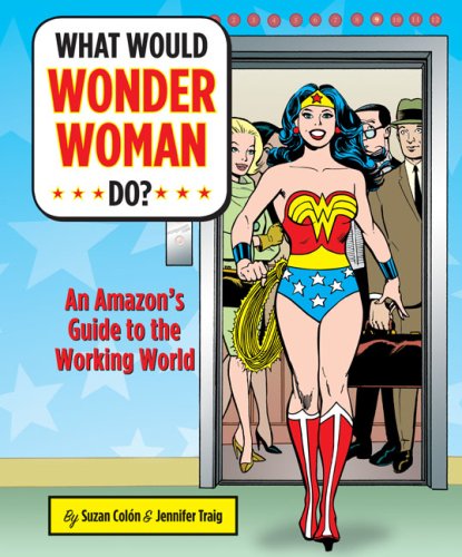 What Would Wonder Woman Do?: An Amazon's Guide to the Working World under Self-Help & Psychology in The Books Store