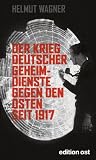 Produkt-Bild: Der Krieg deutscher Geheimdienste gegen den Osten seit 1917