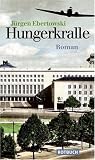 Hungerkralle: Roman - J&uuml;rgen Ebertowski