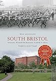 South Bristol : Totterdown, Windmill Hill, Bedminster, Southville & Ashton through time