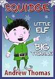 Squidge: Little Elf, Big Trouble
