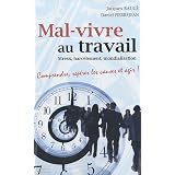 Mal-vivre au travail : Stress, harc�lement, mondialisation : Comprendre, rep�rer les causes et agirpar Jacques Baug�