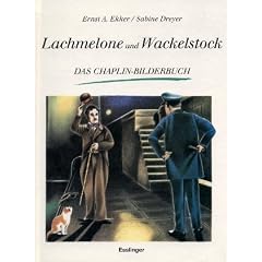 Lachmelone und Wackelstock. Das Chaplin-Bilderbuch