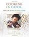 Cooking Is Cool: Heat-Free Recipes for Kids to Cook (NONE)
