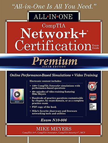 CompTIA Network+ Certification All-in-One Exam Guide (Exam N10-006), Premium Sixth Edition with Online Performance-Based Simulations and Video Training
