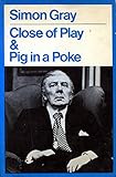Close of play ; & Pig in a poke