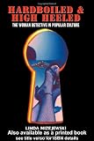 Hardboiled and High Heeled: The Woman Detective in Popular Culture