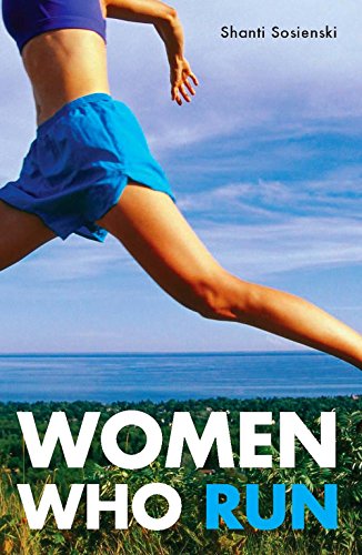 Women Who Run, by Shanti Sosienski Women Who Run, by Shanti Sosienski