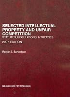 Selected Intellectual Property & Unfair Competition Statutes, 2007 Edition