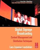 Digital Signage Broadcasting: Broadcasting, Content Management, and Distribution Techniques (Focal Press Media Technology Professional Series)