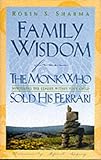 Family Wisdom from the Monk Who Sold His Ferrari