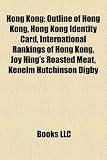 Produkt-Bild: Hong Kong: Outline of Hong Kong, Hong Kong Identity Card, International Rankings of Hong Kong, Joy Hing's Roasted Meat, Kenelm Hu