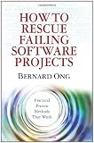 How to Rescue Failing Software Projects: Practical Proven Methods That Work