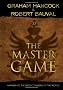 The Master Game: Unmasking the Secret Rulers of the World