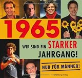 1965 - Wir sind ein starker Jahrgang - Nur f�r M�nner!