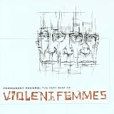 Permanent Record: The Very Best of Violent Femmes an album by Violent Femmes