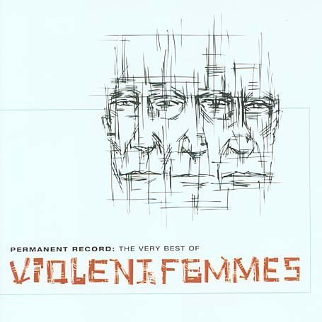 VIOLENT FEMMES - Permanent Record6 The Very Best Of Violent Femmes - Zortam Music
