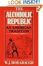 The Alcoholic Republic : An American Tradition